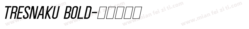 Tresnaku Bold字体转换
